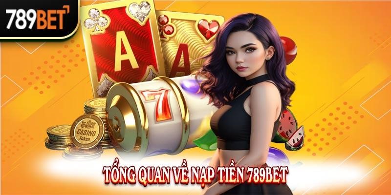 điều kiện cần biết nạp tiền 789bet